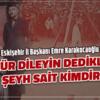 ÖZÜR DİLEYİN DEDİKLERİ ŞEYH SAİT KİMDİR?