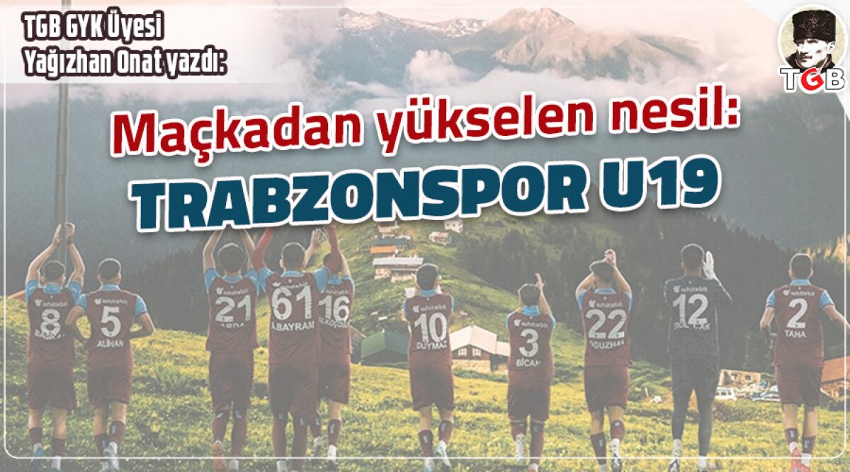 MAÇKA'DAN YÜKSELEN NESİL: TRABZONSPOR U-19