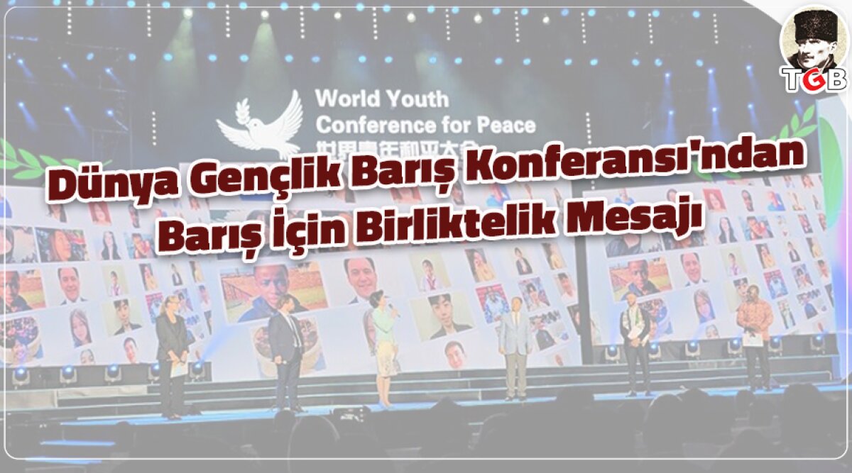 Dünya Gençlik Barış Konferansı'ndan Barış İçin Birliktelik Mesajı