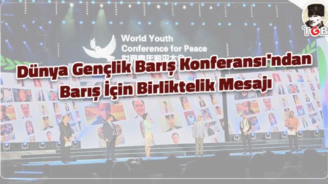 Dünya Gençlik Barış Konferansı'ndan Barış İçin Birliktelik Mesajı