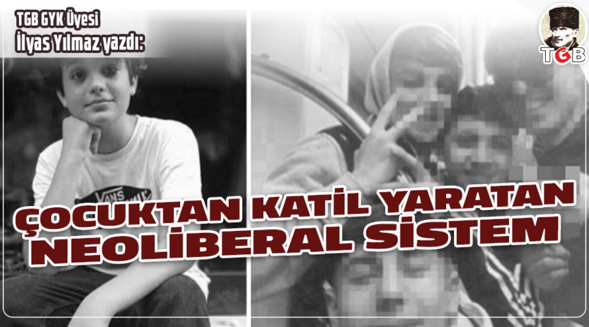 ÇOCUKTAN KATİL YARATAN NEOLİBERAL SİSTEM