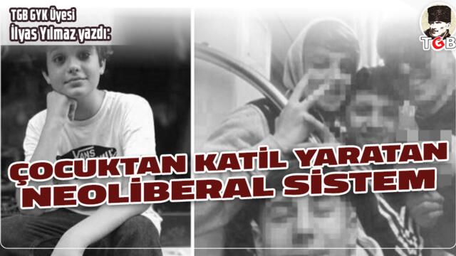ÇOCUKTAN KATİL YARATAN NEOLİBERAL SİSTEM