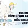 TRUMP BABA BİZE KIYAK YAPSANA, DÜNYADA BARIŞ YAPSANA (!)