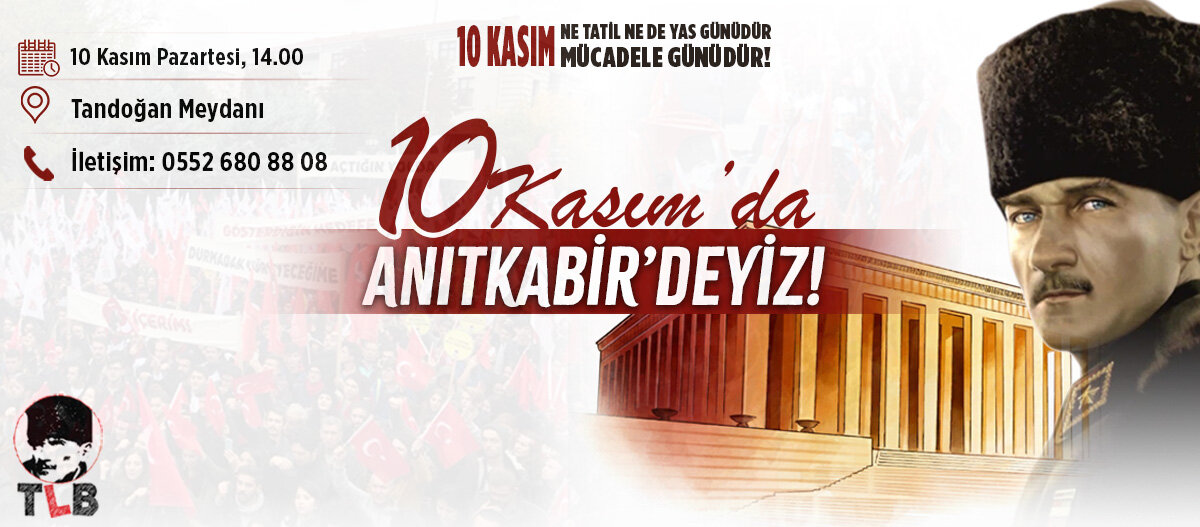 10 KASIM NE TATİL NE DE YAS GÜNÜDÜR MÜCADELE GÜNÜDÜR!