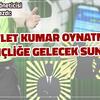 DEVLET KUMAR OYNATMAZ GENÇLİĞE GELECEK SUNAR