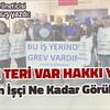 ALIN TERİ VAR HAKKI YOK: Üreten İşçi Ne Kadar Görülüyor ?