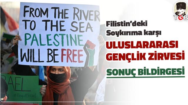 Filistin’deki Soykırıma Karşı Uluslararası Gençlik Zirvesi Sonuç Bildirgesi
