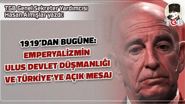 1919&rsquo;DAN BUG&Uuml;NE: EMPERYALİZMİN ULUS DEVLET D&Uuml;ŞMANLIĞI VE T&Uuml;RKİYE&rsquo;YE A&Ccedil;IK MESAJ