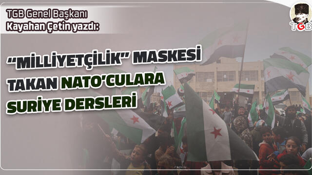 &lsquo;Milliyet&ccedil;ilik&rsquo; maskesi takan NATO&rsquo;culara Suriye dersleri