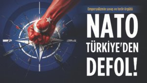 NATO TÜRKİYE’DEN DEFOL!
