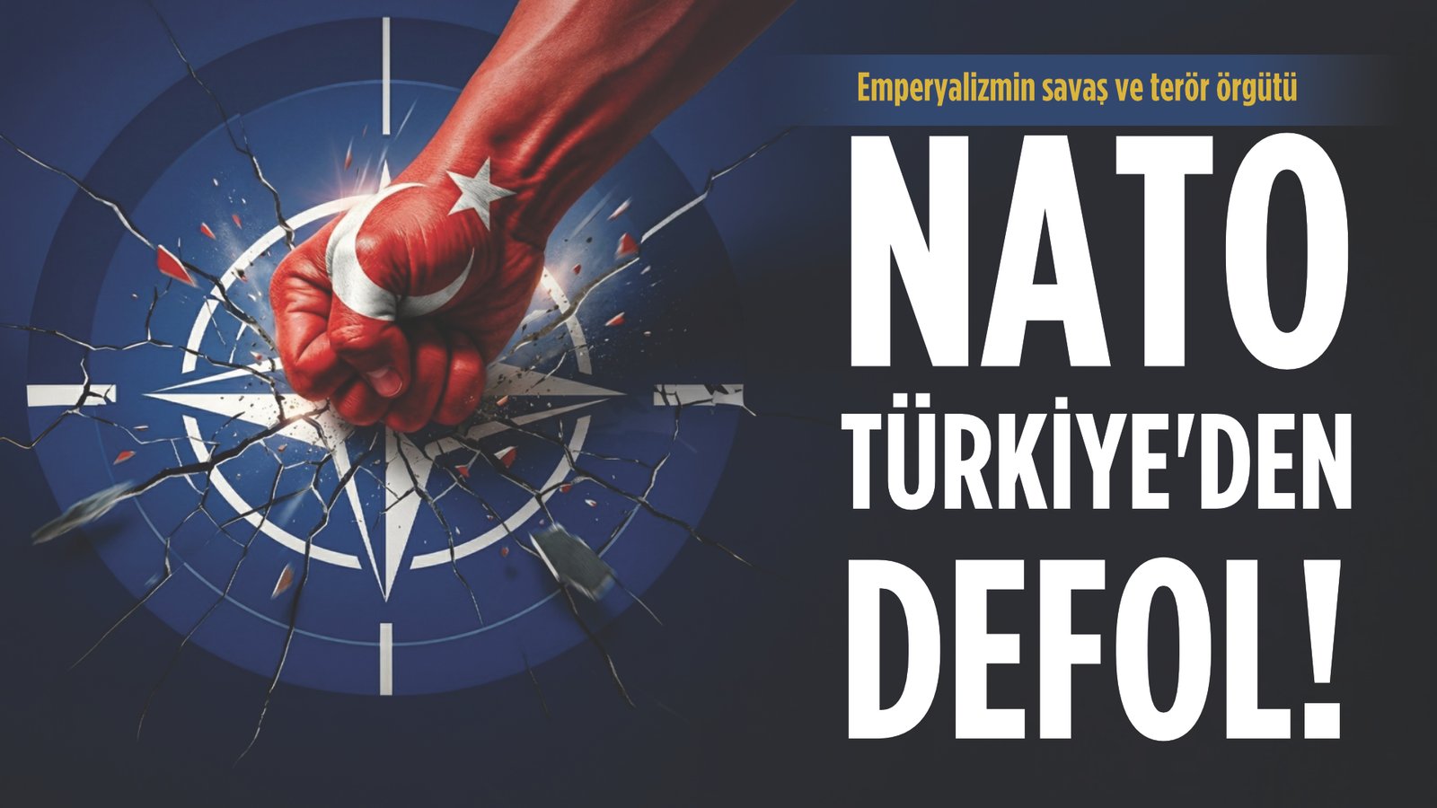 NATO TÜRKİYE’DEN DEFOL!